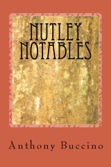 Nutley Notables, Nutley, NJ Vol 1 -  by Anthony Buccino